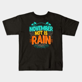 November Not Is Rain Kids T-Shirt